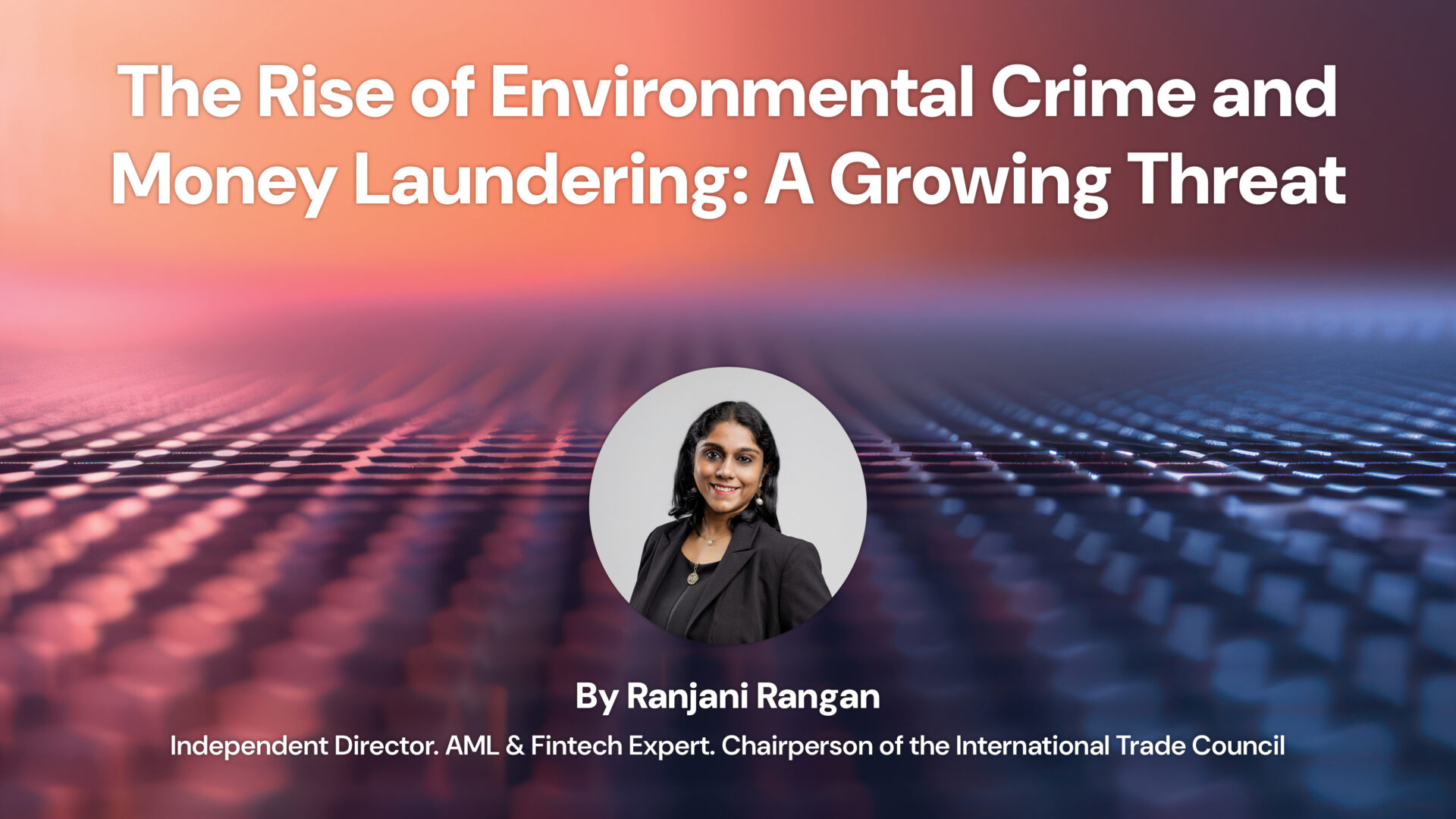 The Rise of Environmental Crime and Money Laundering: A Growing Threat