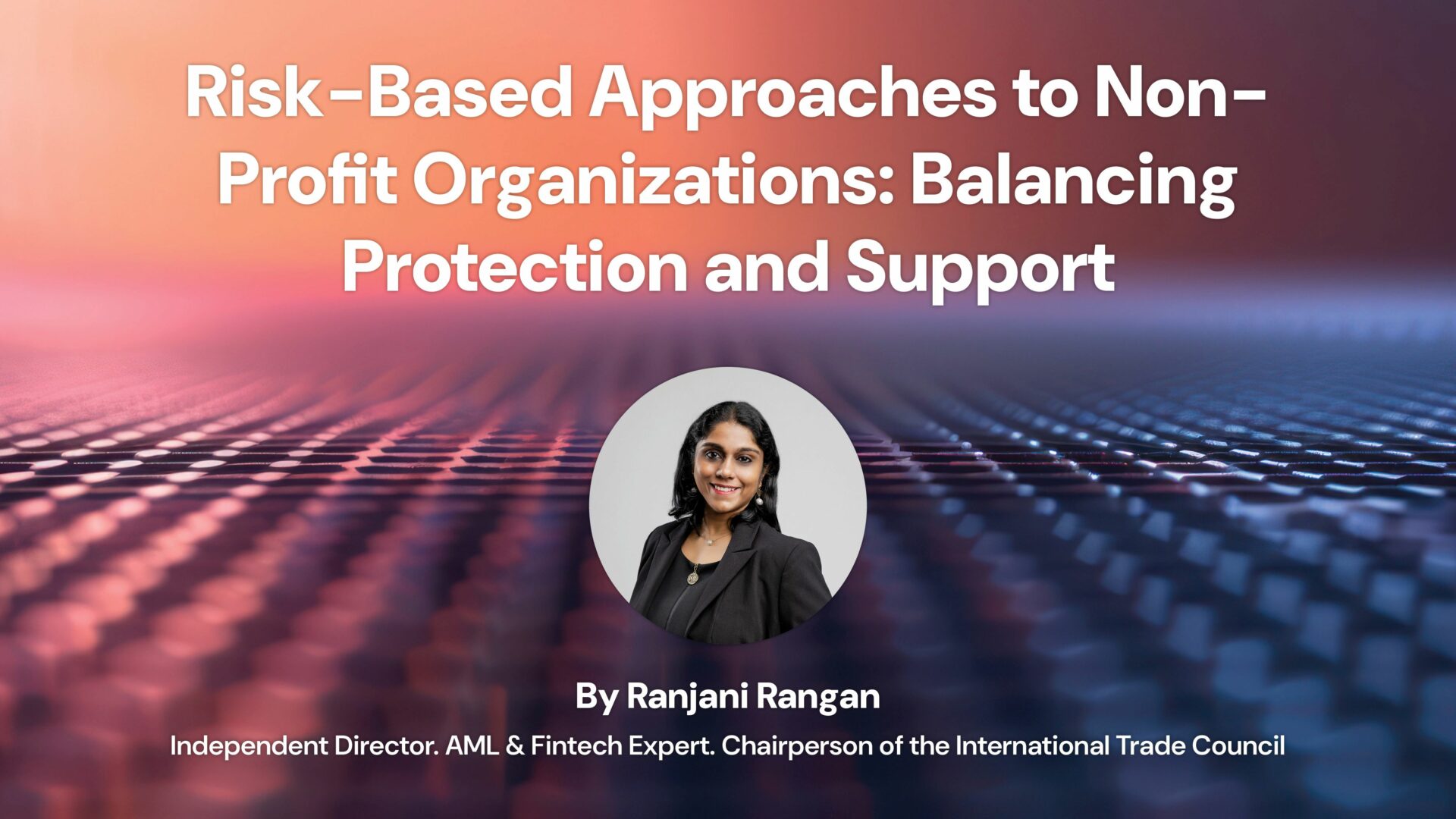 Risk-Based Approaches to Non-Profit Organizations: Balancing Protection and Support