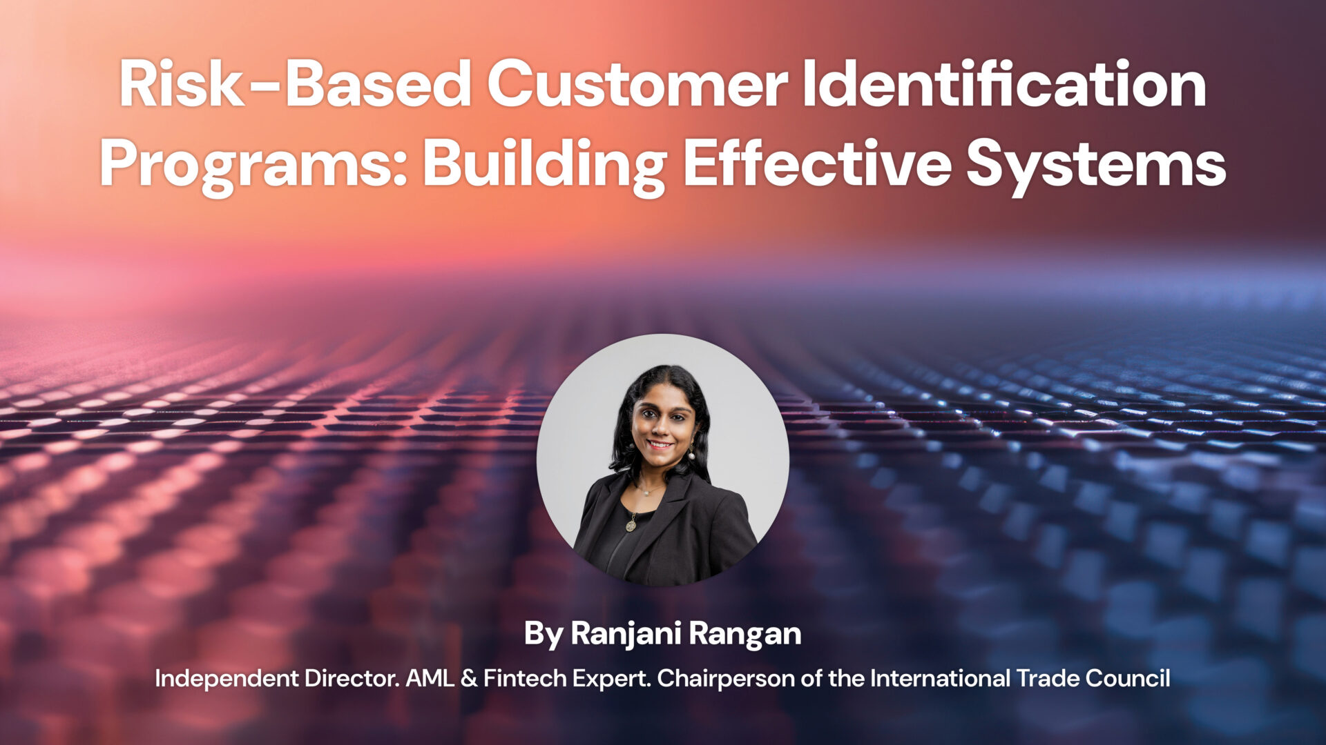 Risk-Based Customer Identification Programs: Building Effective Systems