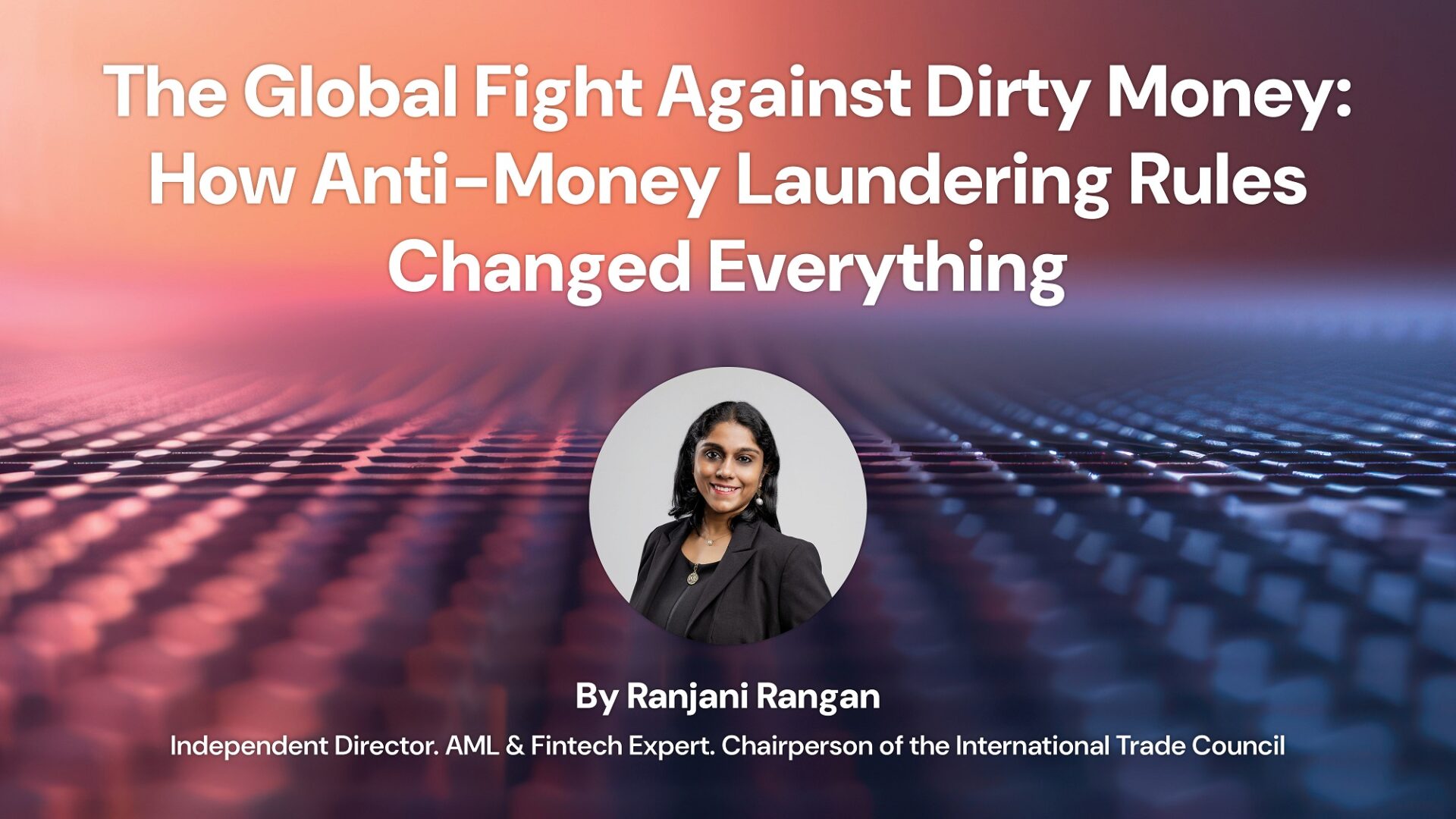 The Global Fight Against Dirty Money: How Anti-Money Laundering Rules Changed Everything